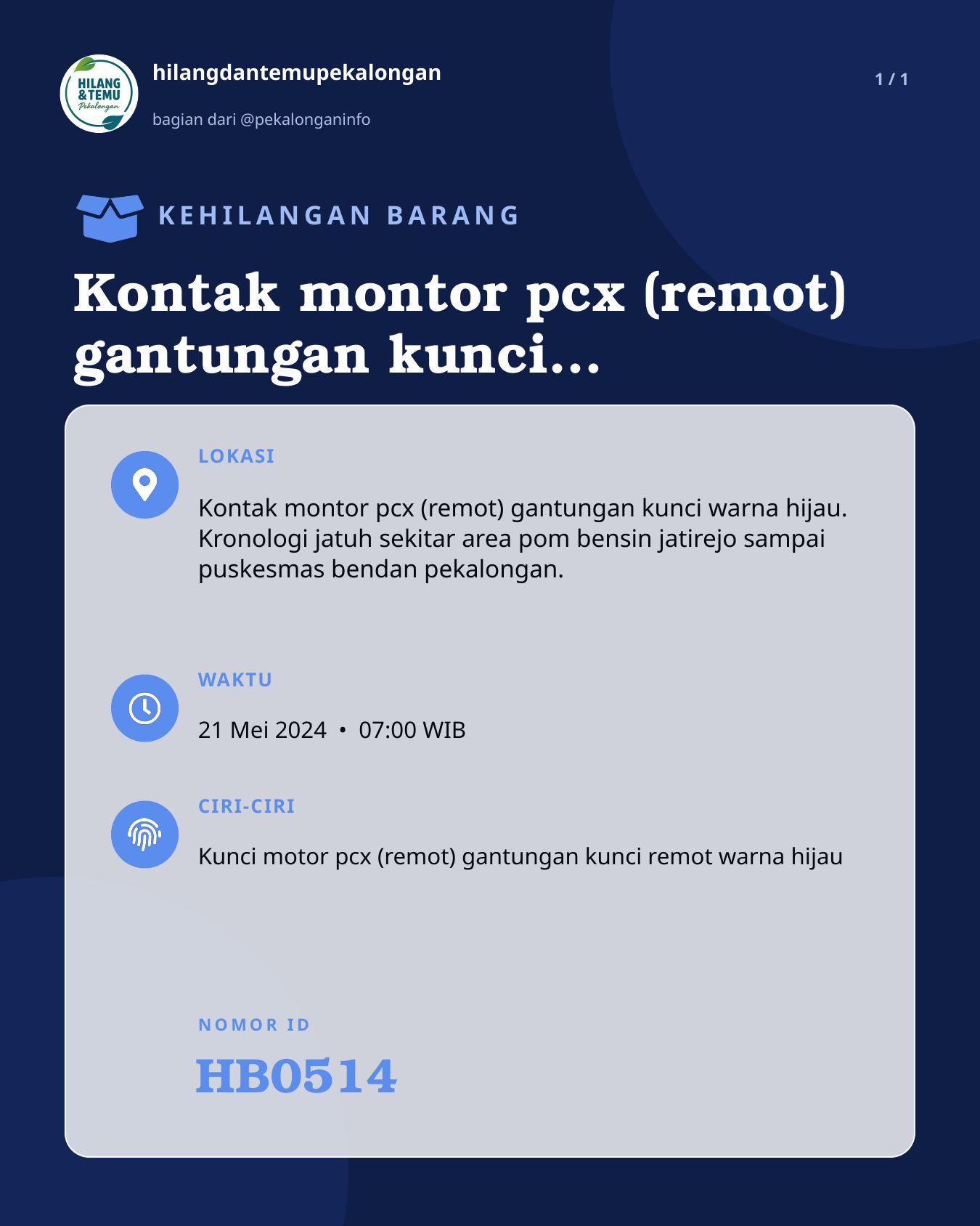 Slide laporan Kontak montor pcx (remot) gantungan kunci remot warna hijau. Kronologi jatuh sekitar area pom bensin jatirejo sampai puskesmas bendan pekalongan. (HB0514)
