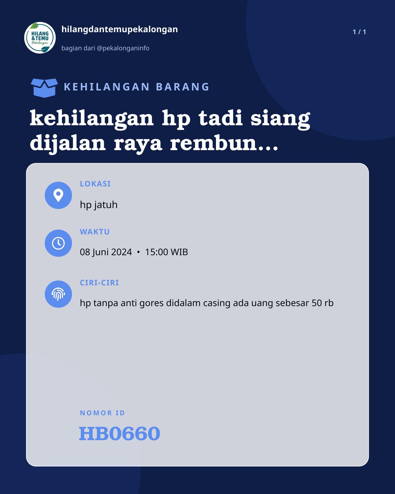 Slide laporan kehilangan hp tadi siang dijalan raya rembun kec.siwalan (HB0660)