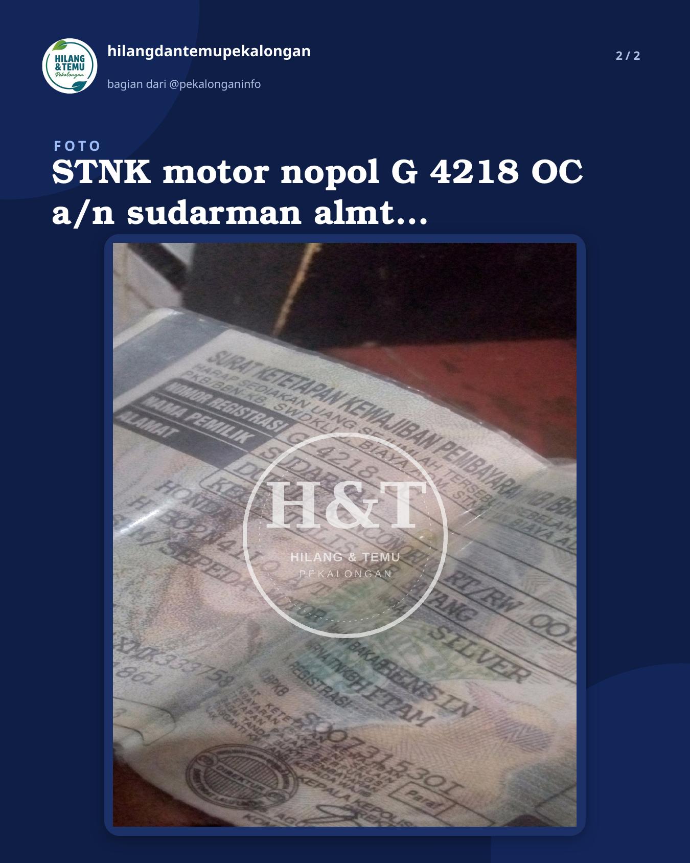 Slide 2 laporan STNK motor nopol G 4218 OC a/n sudarman almt dukuh kenconorejo tulis batang... Bagi yg merasa memiliki bisa menghubungi saya, terimakasih.