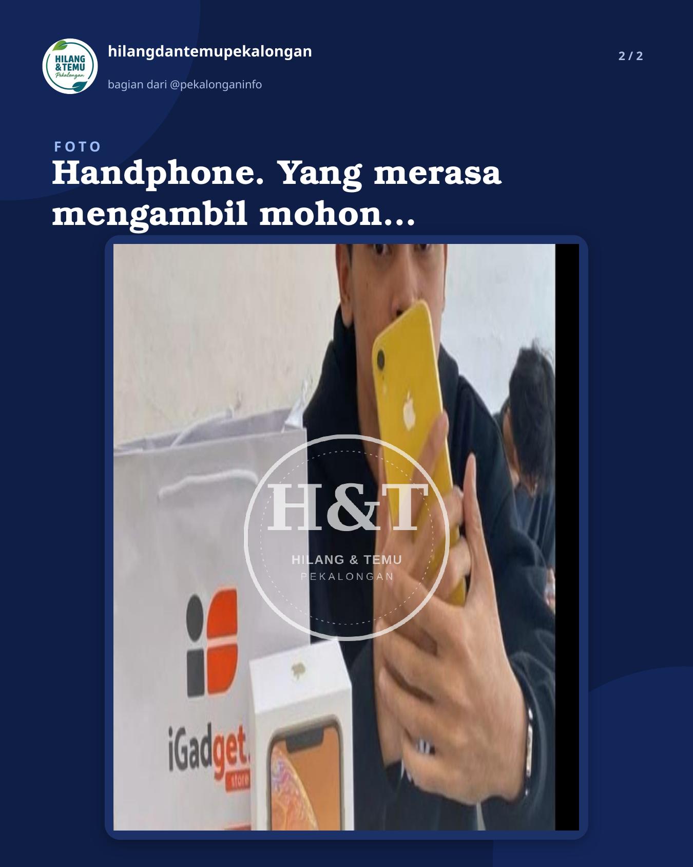 Slide 2 laporan Handphone. Yang merasa mengambil mohon dikembalikan ada imbalan