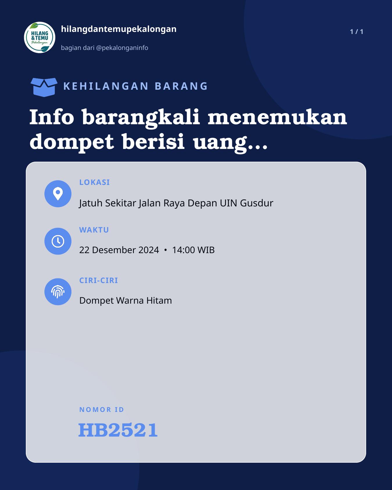 Slide laporan Info barangkali menemukan dompet berisi uang -+2.8jt an KTP STNK SIM dan surat² lain. jatuh sekitar Jalan Uin Gus Dur. Barangkali ada yg menemukan mohon barangkali menemukan bisa di kembalikan KTP Muji dan Stnk a/n Casmo. Terimkasih (HB2521)