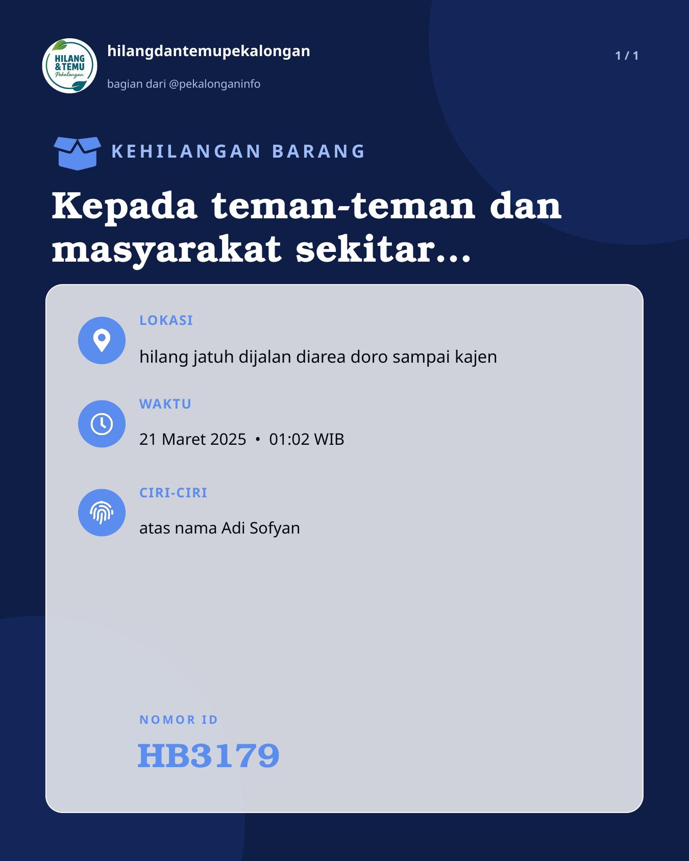Slide laporan Kepada teman-teman dan masyarakat sekitar, saya kehilangan KTP atas nama: Adi sofyan di sekitar doro sampai kajen Mohon bantu sebarkan agar KTP ini bisa ditemukan. (HB3179)