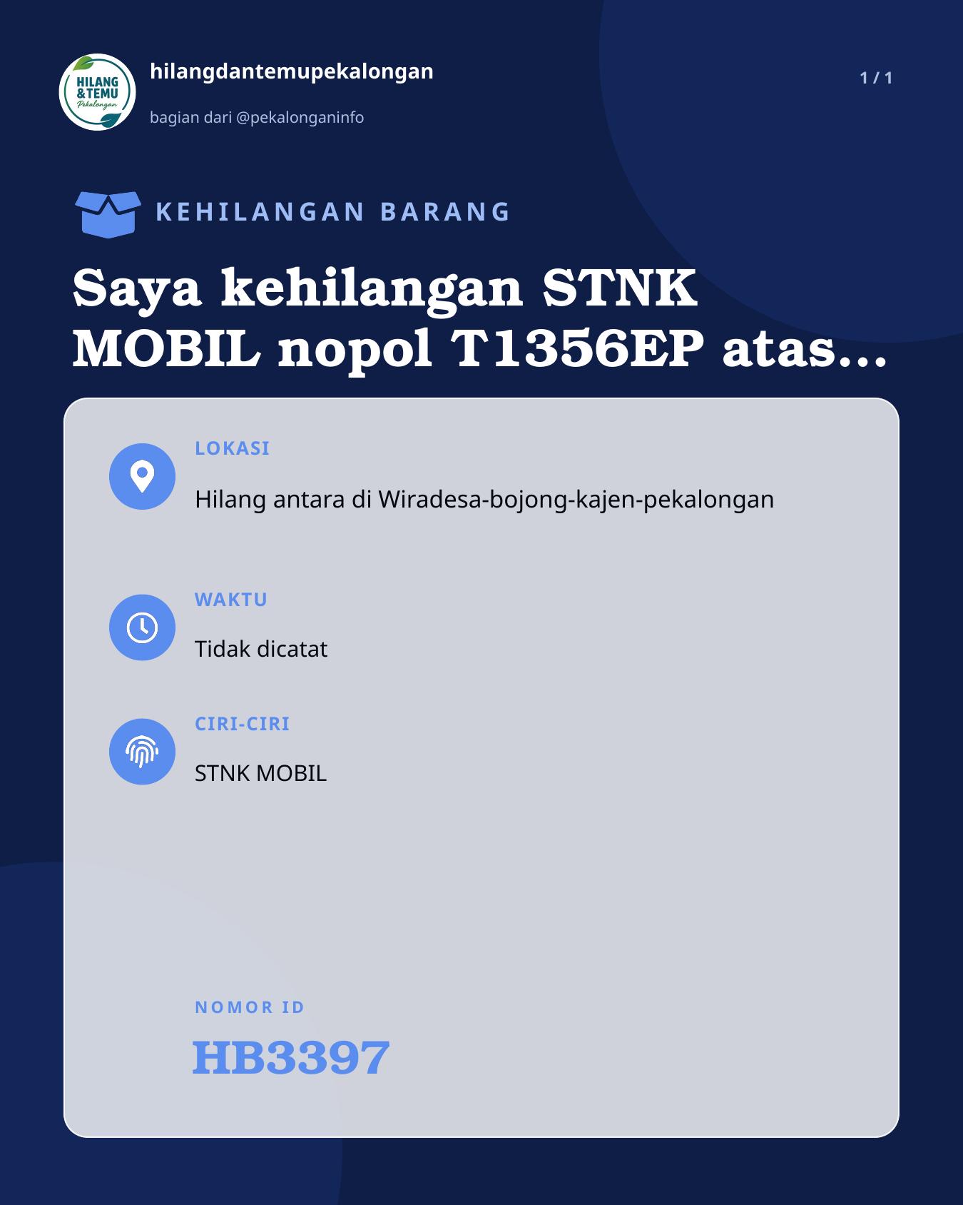 Slide laporan Saya kehilangan STNK MOBIL nopol T1356EP atas nama PANJI KERTAPATI, hilang antara Wiradesa-bojong-kajen-pekalongan. jika ketemu di jalan harap segera hubungin no saya 085156101321 siapapun yang menemukan akan saya kasih imbalan. (HB3397)
