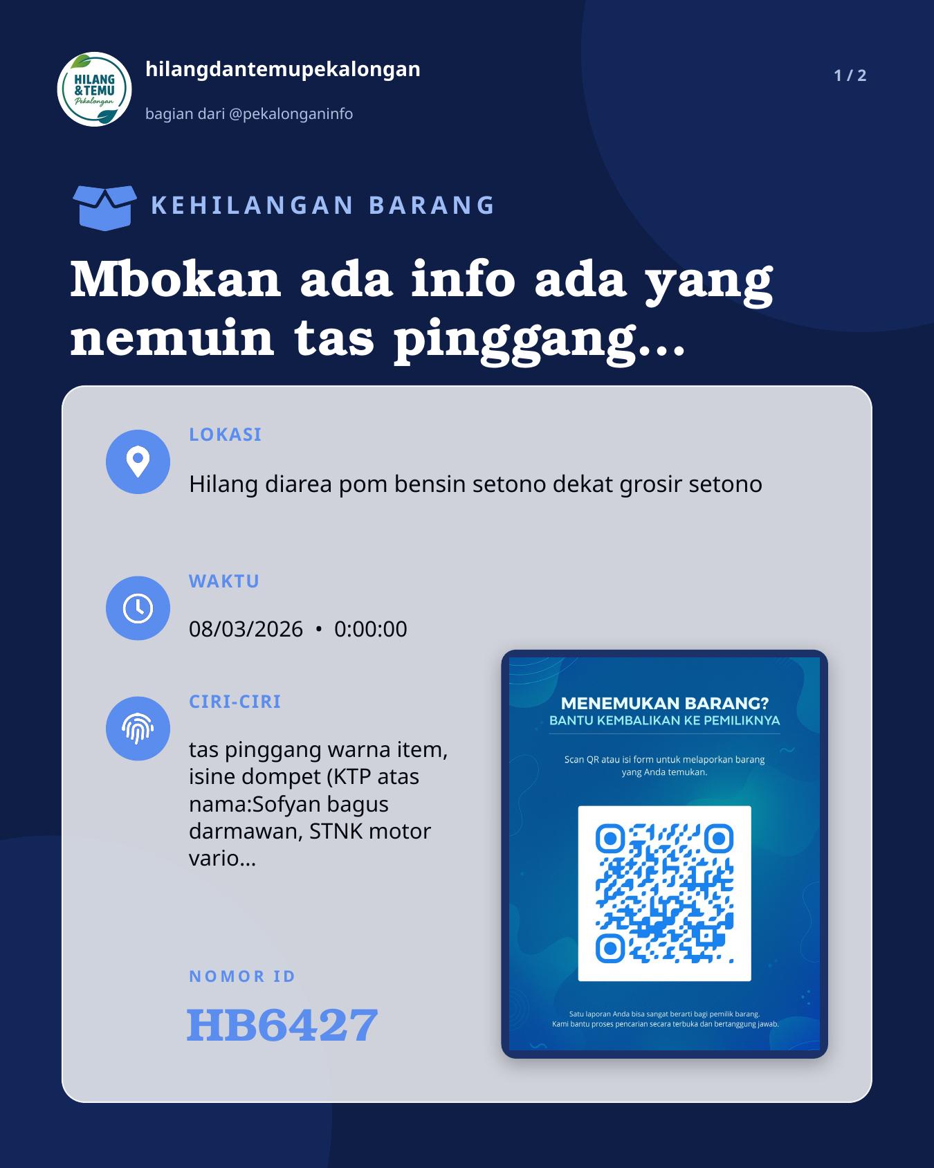 Slide 1 laporan Mbokan ada info ada yang nemuin tas pinggang warna item, ilang pada malam minggu di pom bensin setono sebelah brimob, isine dompet (KTP atas nama:Sofyan bagus darmawan, STNK motor vario atas nama:aminatun dhorifah, ATM BNI, kartu KIS, dan beberapa uang cash) dan lagi ada kunci motor vario, kunci rumah