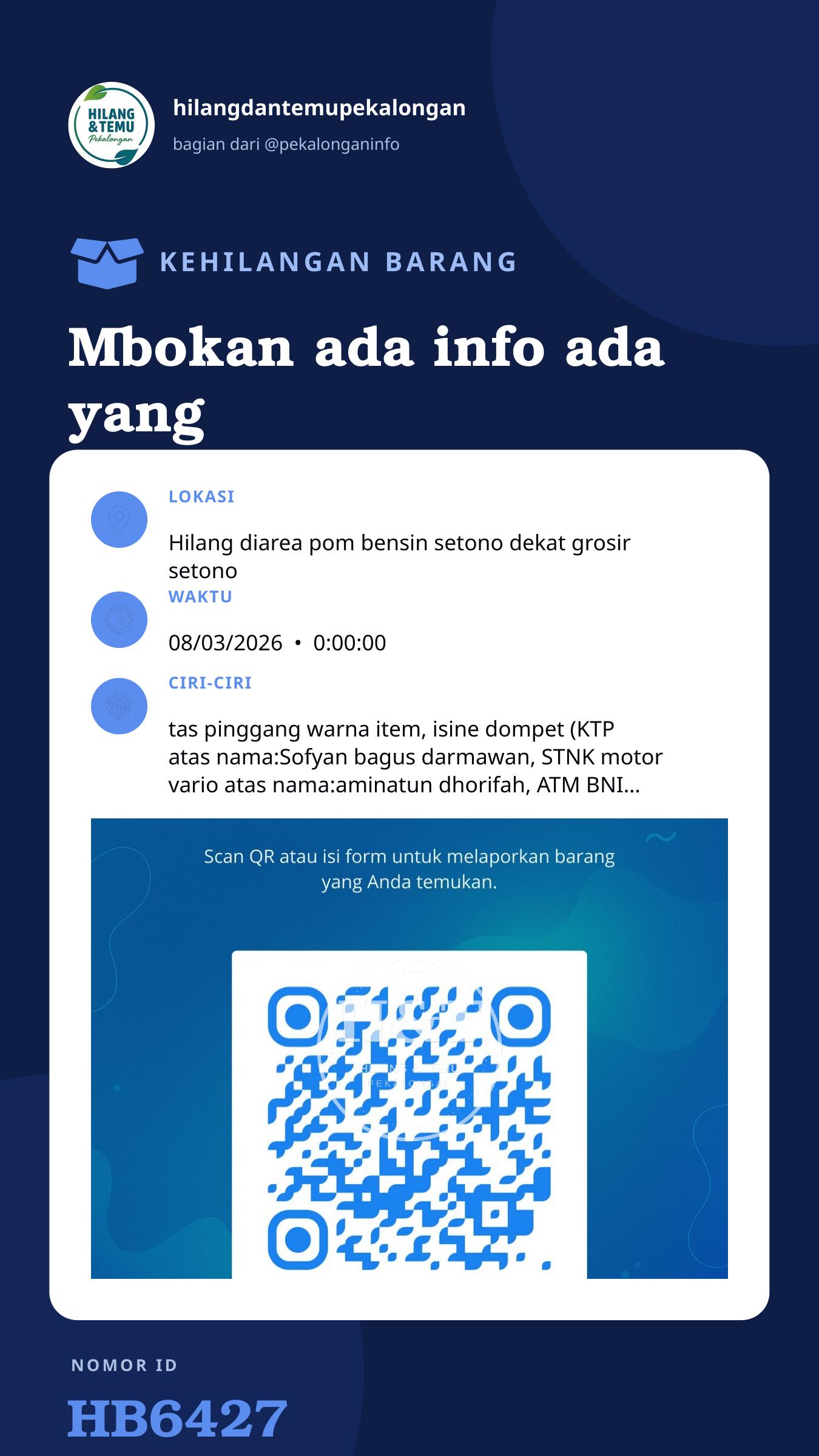 Story 9:16 laporan Mbokan ada info ada yang nemuin tas pinggang warna item, ilang pada malam minggu di pom bensin setono sebelah brimob, isine dompet (KTP atas nama:Sofyan bagus darmawan, STNK motor vario atas nama:aminatun dhorifah, ATM BNI, kartu KIS, dan beberapa uang cash) dan lagi ada kunci motor vario, kunci rumah