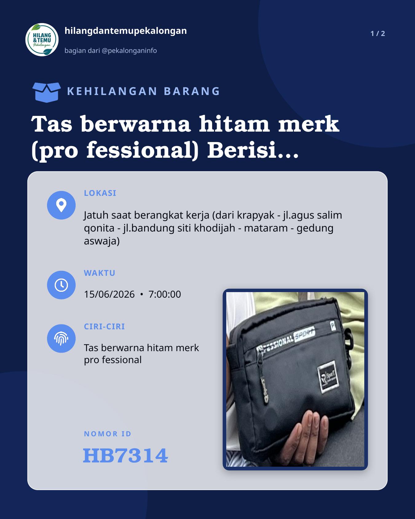 Slide 1 laporan Tas berwarna hitam merk (pro fessional) Berisi sebuah HP merk iTel dan dompet. Didalam dompet berisi kartu2 penting seperti beberapa ATM dan identitas serta sejumlah uang tunai