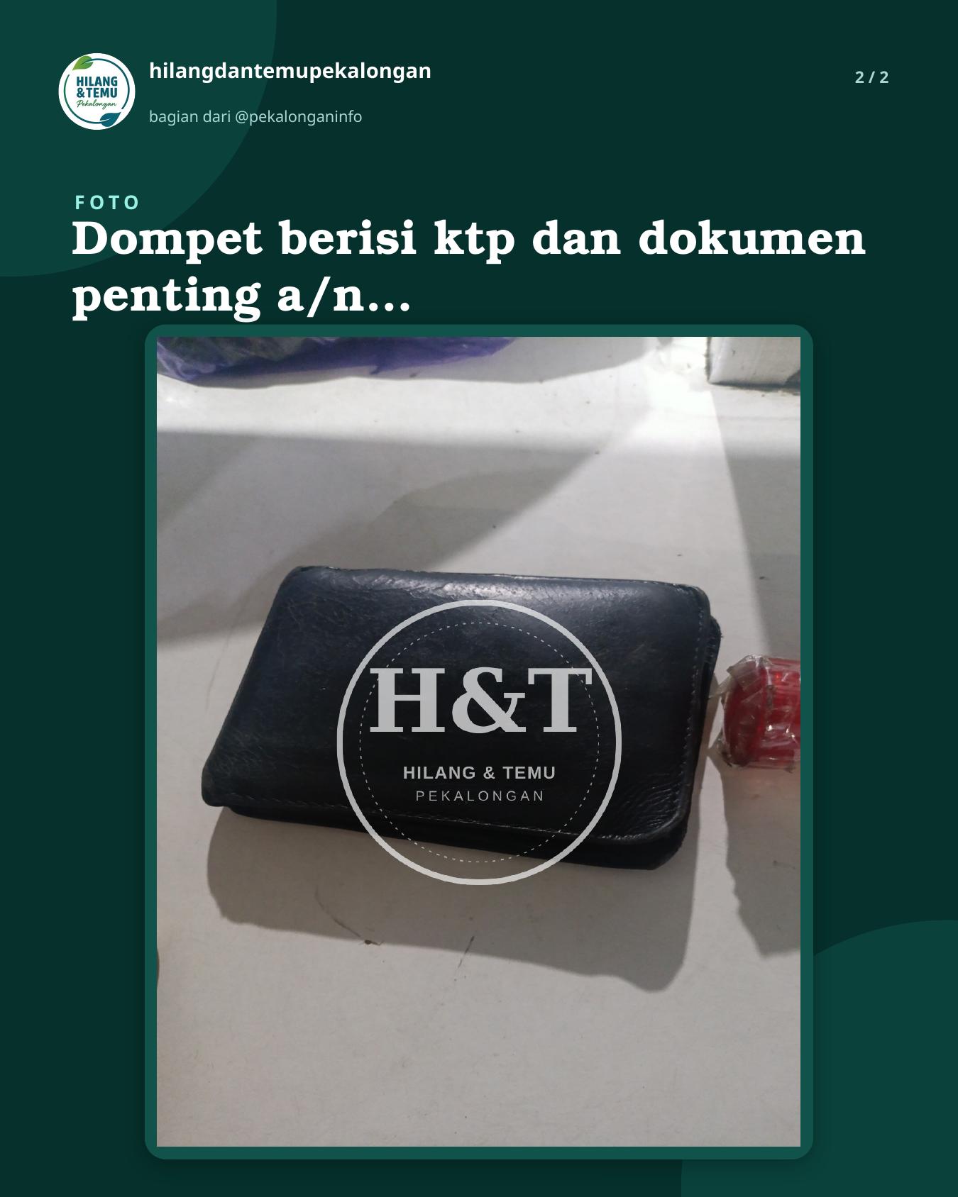 Slide 2 laporan Dompet berisi ktp dan dokumen penting a/n Ahmad Fadholi alamat dukuh cokrah gandu rt 001 rw 001 Dadorejo Tirto
